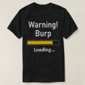 Funny Warning Burp Loading Sarcastic Mannen Tiener T-shirt (Design voorkant)