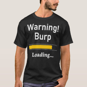 Funny Warning Burp Loading Sarcastic Mannen Tiener T-shirt