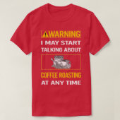 Funny Warning Coffee Roasting T-shirt (Design voorkant)