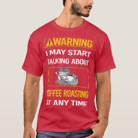 Funny Warning Coffee Roasting