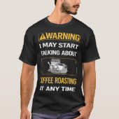 Funny Warning Coffee Roasting T-shirt (Voorkant)