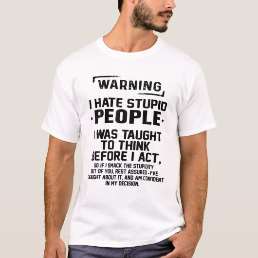 Funny Warning I Hate Stupid People Sarcastic Joke T-shirt (Voorkant)