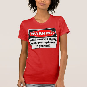 Funny Warning Sign, hou je mening bij jezelf T-shirt