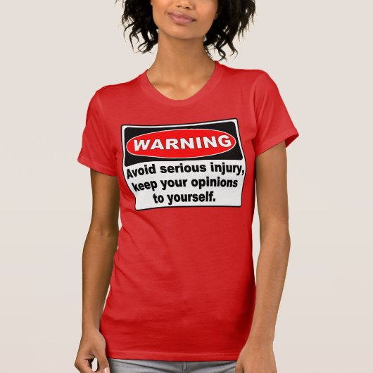 Funny Warning Sign, hou je mening bij jezelf T-shirt (Voorkant)