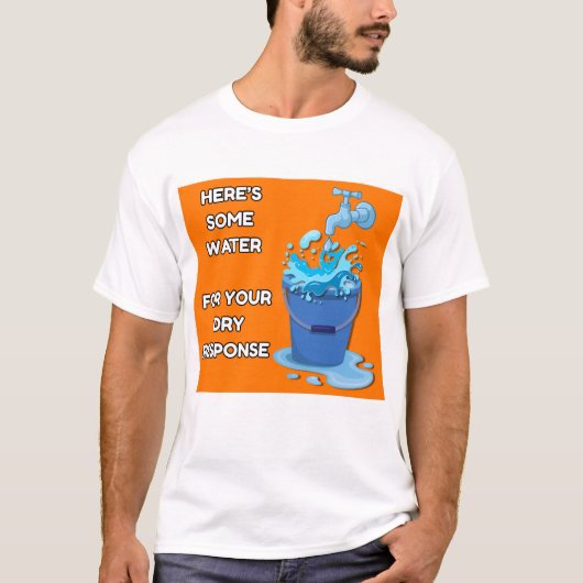Funny Water Bucket Shirt - Meme T-shirt (Voorkant)