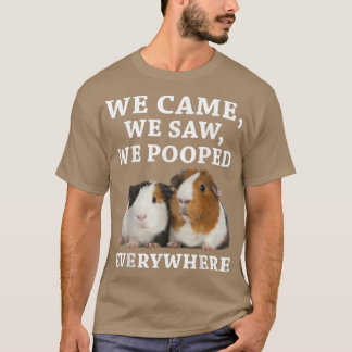 Funny We Came We Saw We Pooped Everywhere Guinea P T-shirt