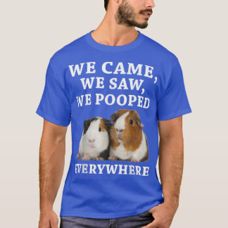 Funny We Came We Saw We Pooped Everywhere Guinea P T-shirt