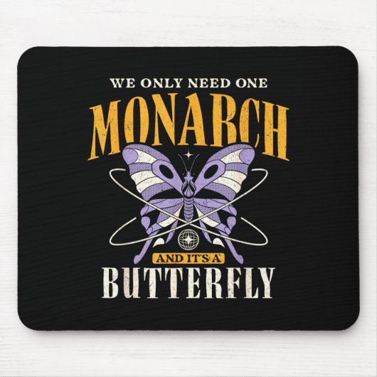 Funny We Only Need One Monarch And It's A Butterfl Muismat (Voorkant)