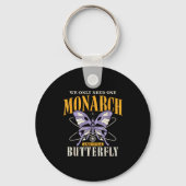 Funny We Only Need One Monarch And It's A Butterfl Sleutelhanger (Voorkant)