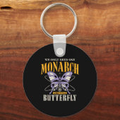 Funny We Only Need One Monarch And It's A Butterfl Sleutelhanger (Voorkant)