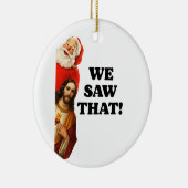 Funny “We Saw That” Santa and Jesus Design Keramisch Ornament (Rechts)