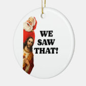 Funny “We Saw That” Santa and Jesus Design Keramisch Ornament (Links)