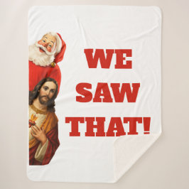 Funny “We Saw That” Santa and Jesus Design Sherpa Deken