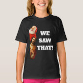 Funny “We Saw That” Santa and Jesus Design T-shirt (Voorkant)
