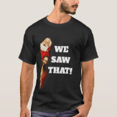 Funny “We Saw That” Santa and Jesus Design T-shirt (Voorkant)