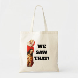 Funny “We Saw That” Santa and Jesus Design Tote Bag