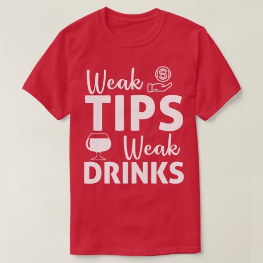 Funny Weak Tips Weak Drink Bartender Bar T-shirt (Design voorkant)