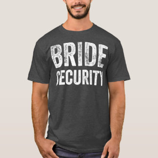 Funny Wedding Bride Security T-shirt