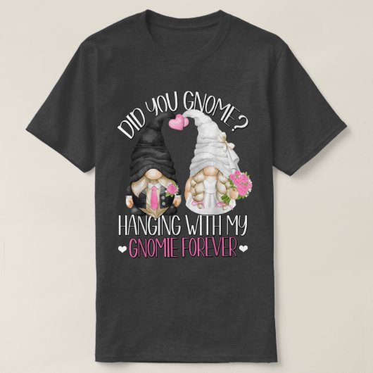 Funny Wedding Groom Bride Gnome Pun die met m T-shirt (Design voorkant)