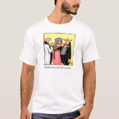 Funny Wedding Humor Tee Shirt (Voorkant)