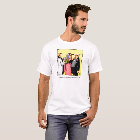 Funny Wedding Humor Tee Shirt (Voorkant volledig)