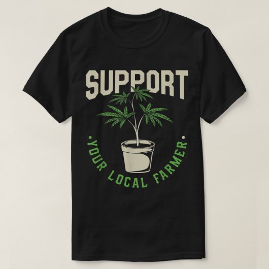 Funny Weed Gift, support voor uw lokale landbouwer T-shirt (Design voorkant)