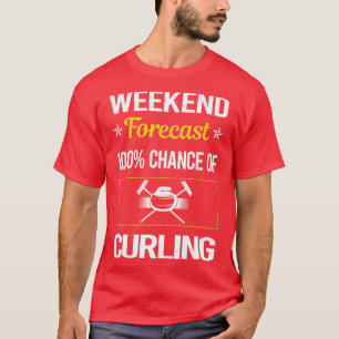 Funny Weekend Forecast Curling T-shirt