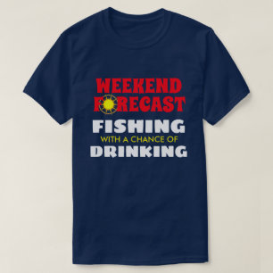 Funny "Weekend Forecast" Gevist en Drink T-shirt