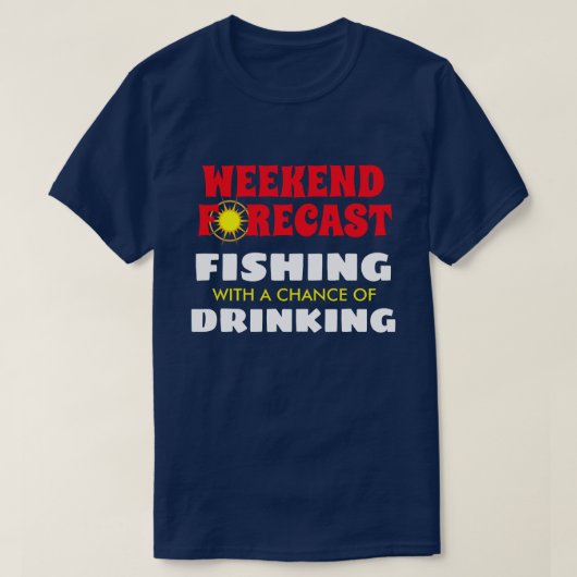 Funny "Weekend Forecast" Gevist en Drink T-shirt (Design voorkant)