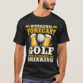 Funny Weekend Forecast Golf met kans op drink T-shirt (Voorkant)