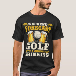Funny Weekend Forecast Golf met kans op drink T-shirt
