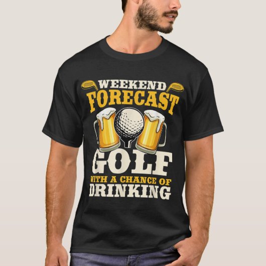 Funny Weekend Forecast Golf met kans op drink T-shirt (Voorkant)