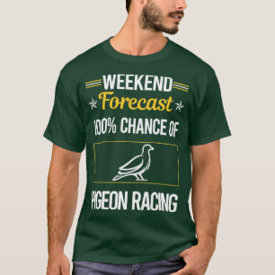 Funny Weekend Forecast Pigeon Racing 2 T-shirt