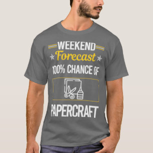 Funny Weekend Papercraft Paper Craft T-shirt