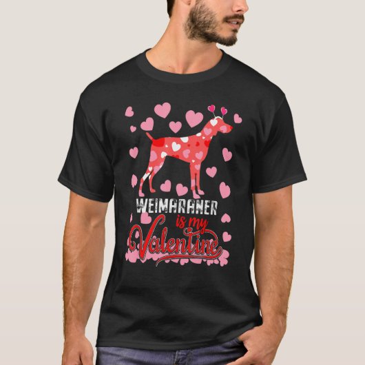 Funny Weimaraner Is My Valentine Dog Lover Dad Mom T-shirt (Voorkant)