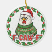 Funny Weird Chicken F-CAW-F Holiday FCawF Keramisch Ornament (Voorkant)