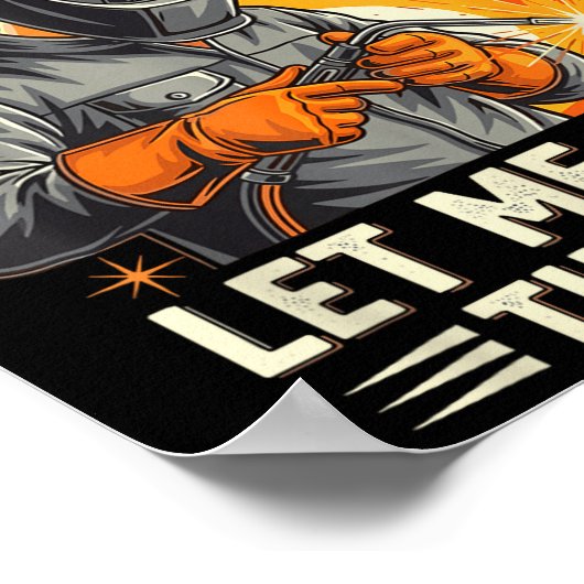 Funny Welder Welding Yes I Know I Am On Fire  Poster (Hoek)