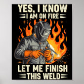 Funny Welder Welding Yes I Know I Am On Fire  Poster (Voorkant)