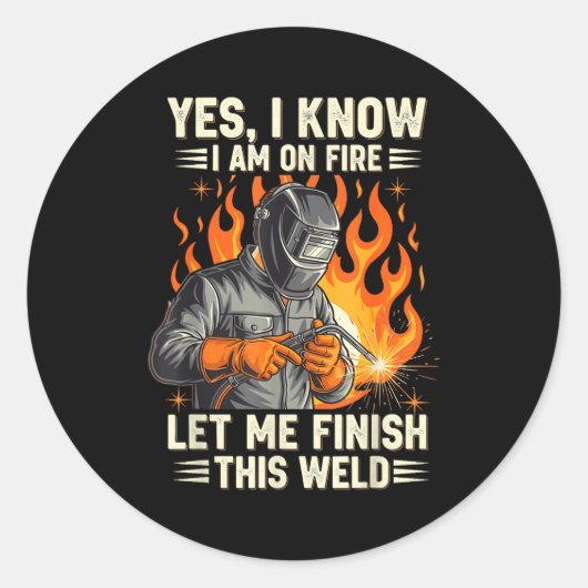 Funny Welder Welding Yes I Know I Am On Fire Ronde Sticker (Voorkant)