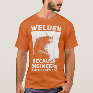 Funny Welding Art Mannen Women Welder Steelwerker T-shirt
