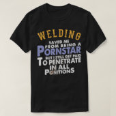 Funny Welding Pun Jokes Gift for Welders T-shirt (Design voorkant)
