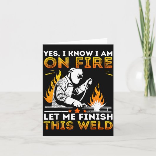 Funny Welding Yes I Know I’m On Fire Metal Worker Kaart (Voorkant)