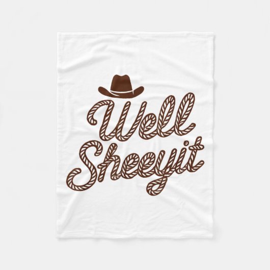 Funny Well Sheeyit Cowboy Hat Southern Country Quo Fleece Deken (Voorkant)