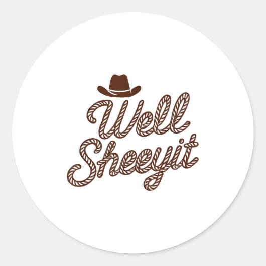 Funny Well Sheeyit Cowboy Hat Southern Country Quo Ronde Sticker (Voorkant)