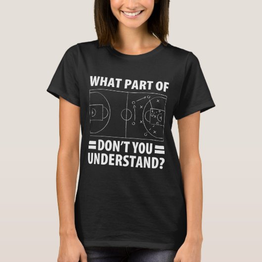 Funny What Part Of Basketball Don't You Understand T-shirt (Voorkant)