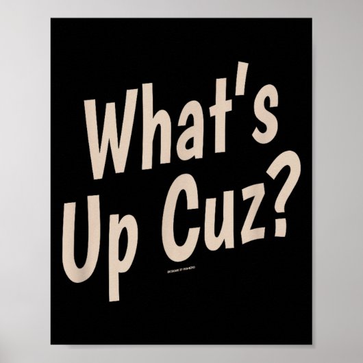 Funny What's Up Cuz_ Men Women Kids Novelty Family Poster (Voorkant)