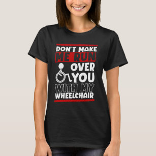 Funny Wheelstoel Driver Humor T-shirt
