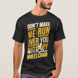 Funny Wheelstoel Gezegde Gift Humor Handicap Mense T-shirt