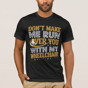 Funny Wheelstoel Humor Sarcasm Handicap T-shirt