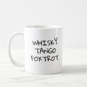 Funny Whiskey Tango Foxtrot x WTF Coffee Mok (Links)